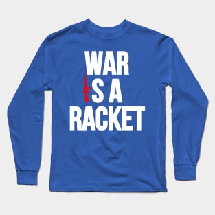 War is a Racket Long Sleeve T-Shirt